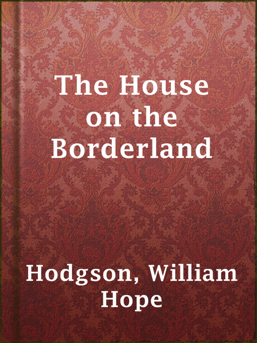 Title details for The House on the Borderland by William Hope Hodgson - Available